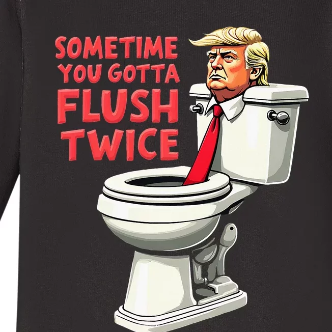 Funny Anti Trump Sometimes You Gotta Flush Twice Baby Long Sleeve Bodysuit