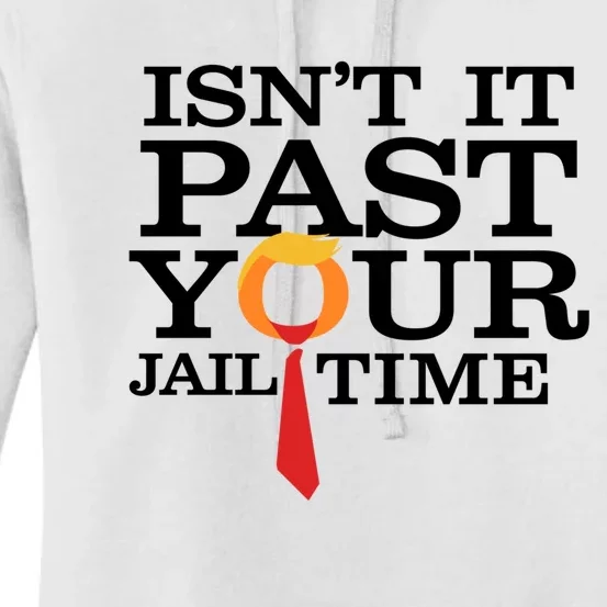 Funny Anti Trump Isnt It Past Your Jail Time Long Women's Pullover Hoodie