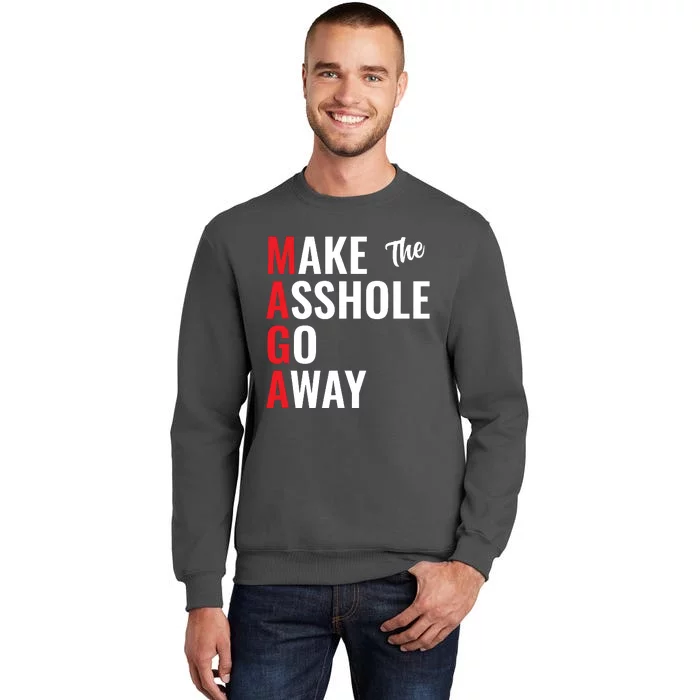 Funny Anti Trump Maga Make The Asshole Go Away Tall Sweatshirt