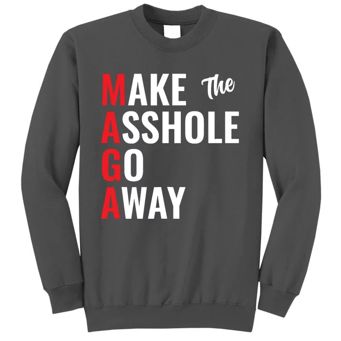 Funny Anti Trump Maga Make The Asshole Go Away Tall Sweatshirt