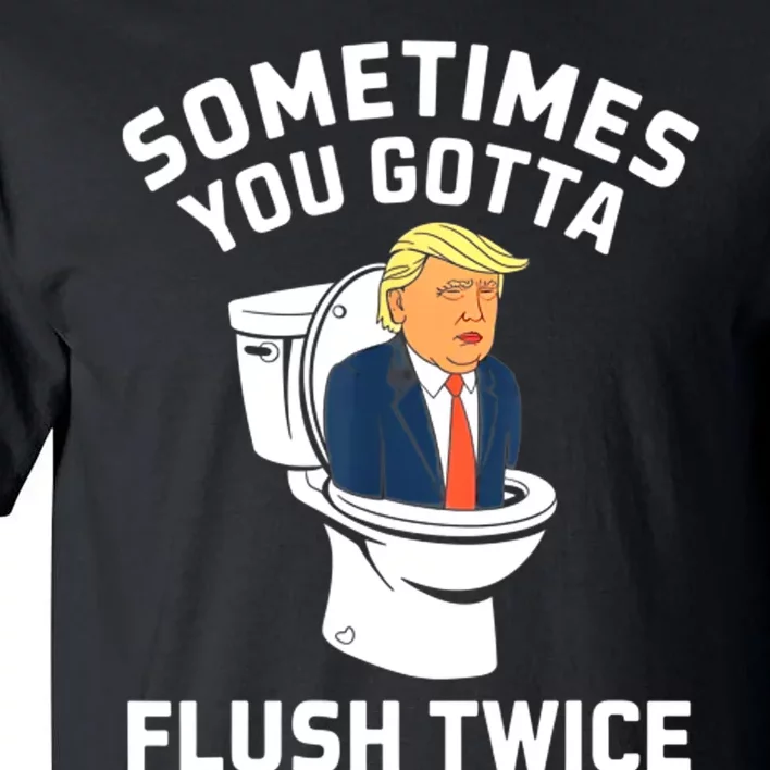 Funny Anti Trump Sometimes You Gotta Flush Twice Tall T-Shirt