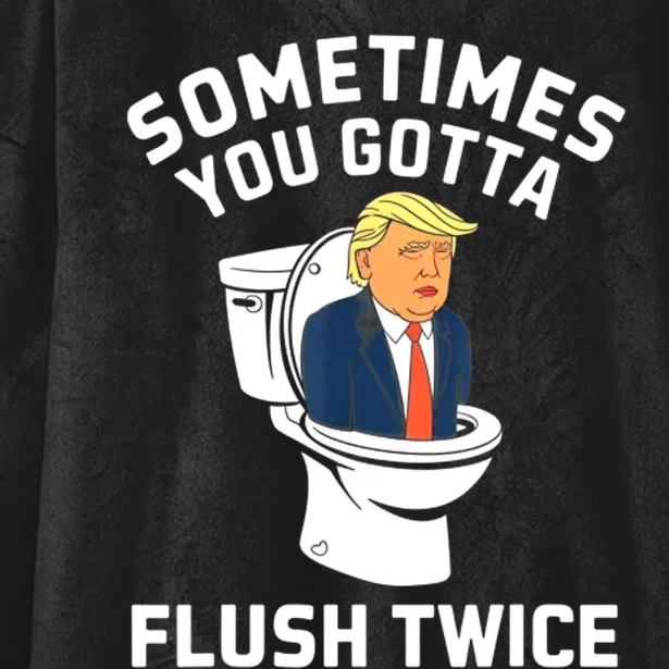 Funny Anti Trump Sometimes You Gotta Flush Twice Hooded Wearable Blanket