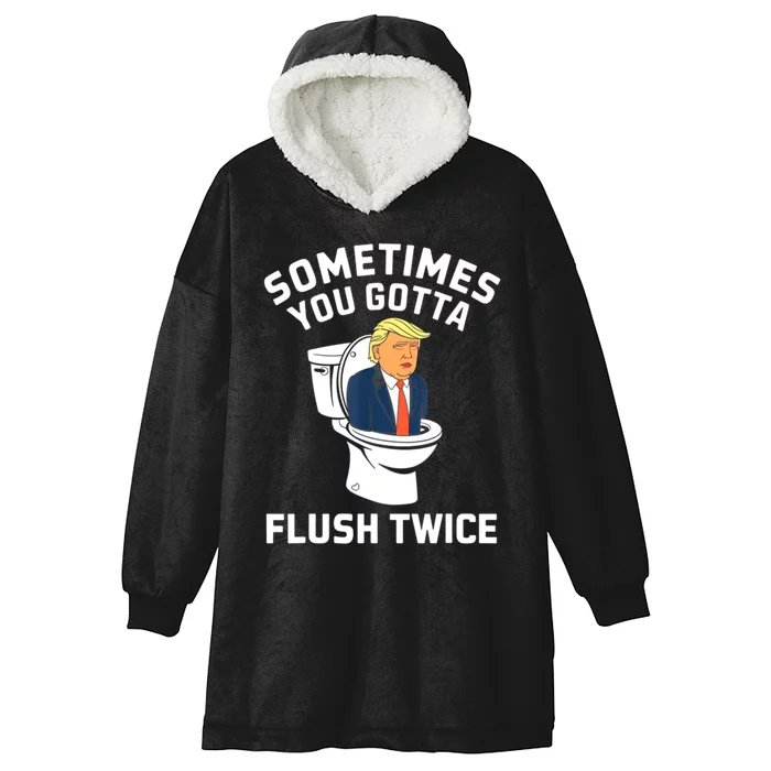 Funny Anti Trump Sometimes You Gotta Flush Twice Hooded Wearable Blanket