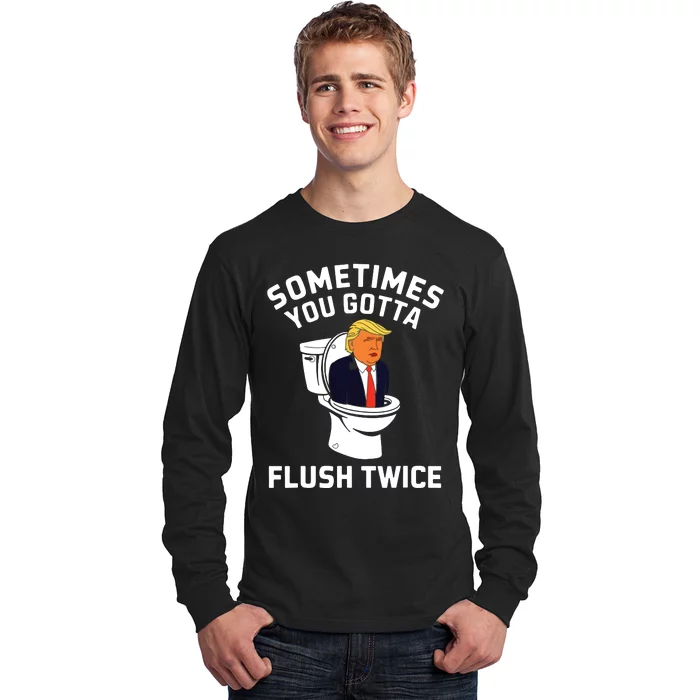 Funny Anti Trump Sometimes You Gotta Flush Twice Long Sleeve Shirt