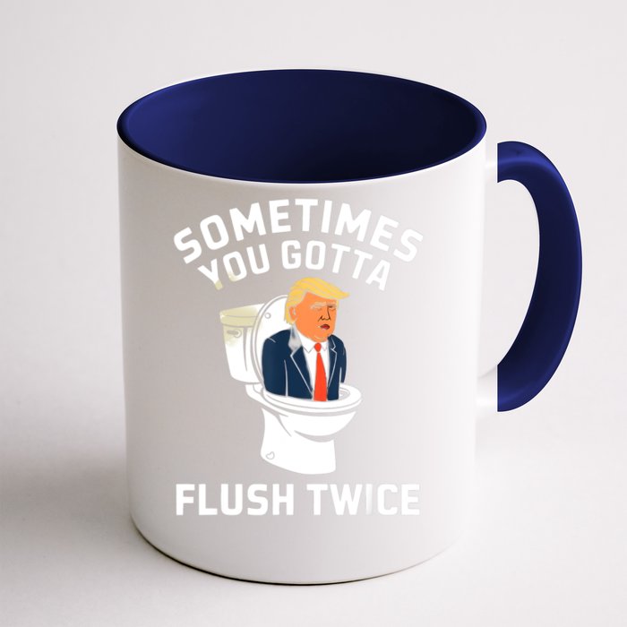 Funny Anti Trump Sometimes You Gotta Flush Twice Front & Back Coffee Mug