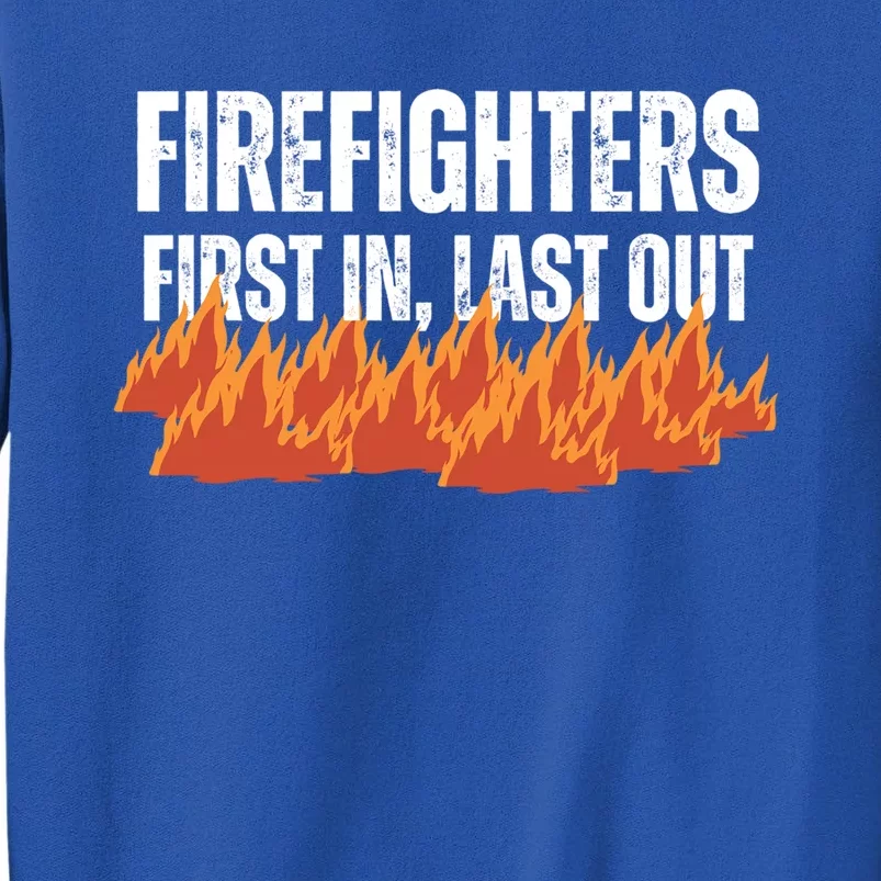 Firefighters Are The First In The Last Out And Save Lives Gift Sweatshirt