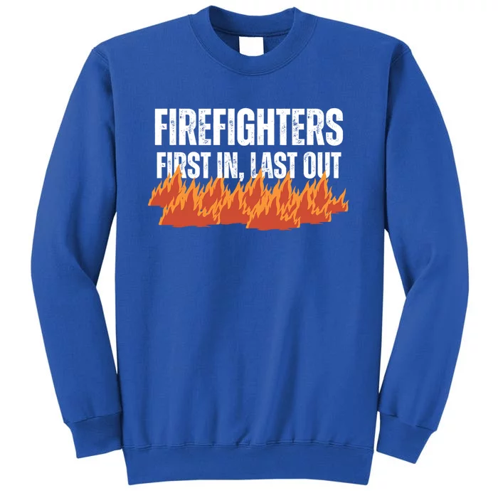 Firefighters Are The First In The Last Out And Save Lives Gift Sweatshirt