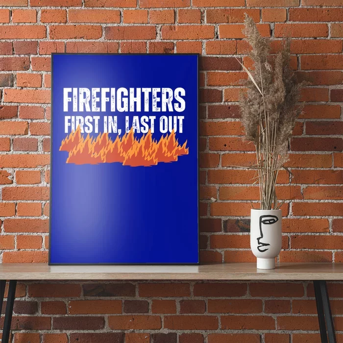 Firefighters Are The First In The Last Out And Save Lives Gift Poster