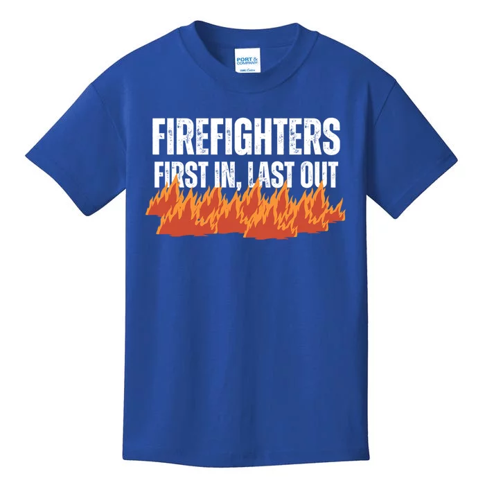 Firefighters Are The First In The Last Out And Save Lives Gift Kids T-Shirt