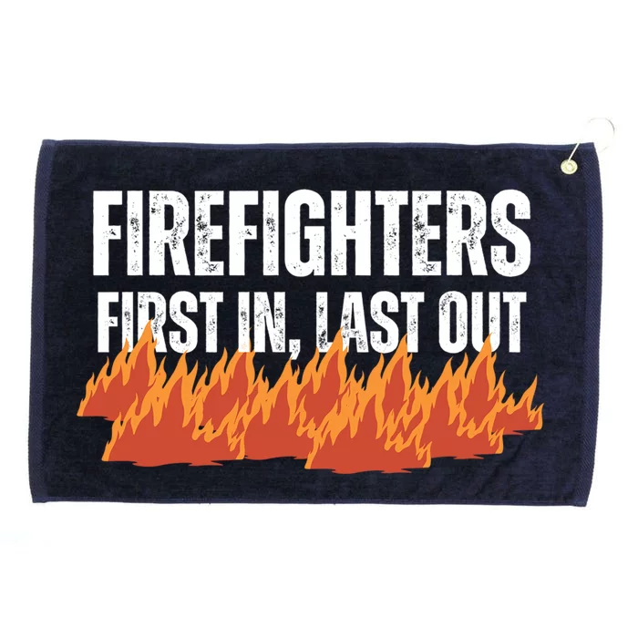 Firefighters Are The First In The Last Out And Save Lives Gift Grommeted Golf Towel