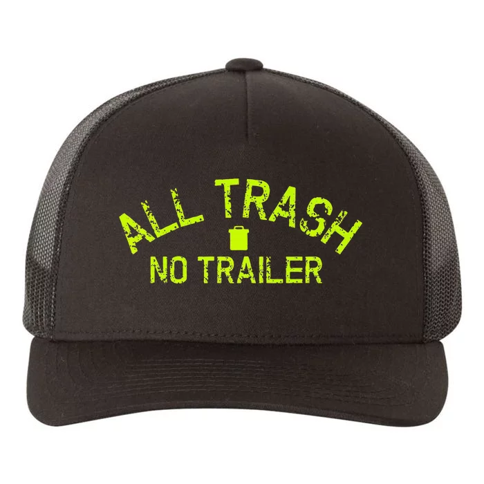 Funny All Trash No Trailer Yupoong Adult 5-Panel Trucker Hat