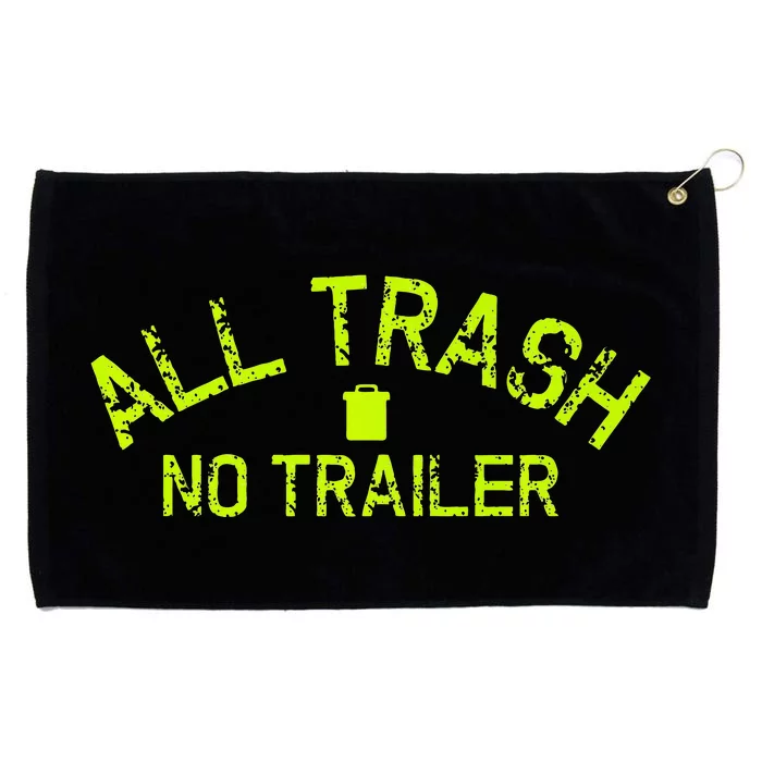 Funny All Trash No Trailer Grommeted Golf Towel