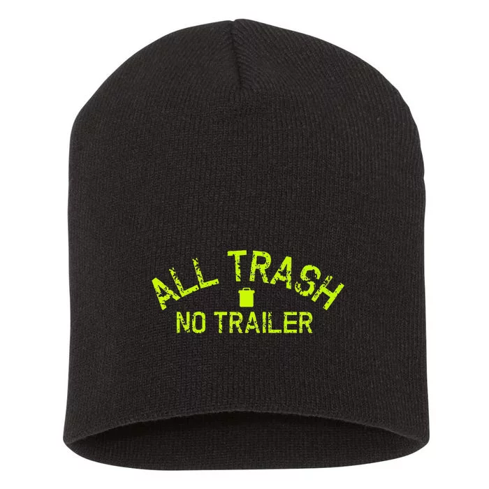 Funny All Trash No Trailer Short Acrylic Beanie