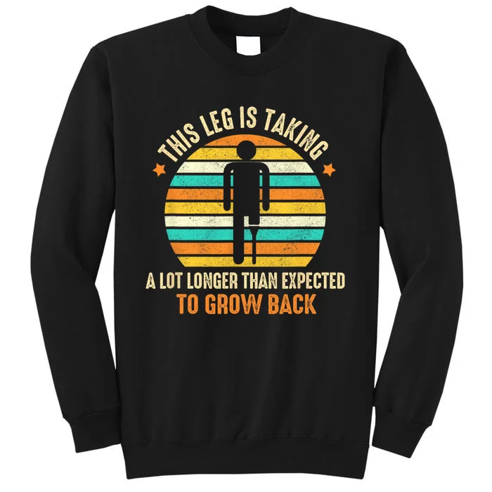 Funny Amputee This Leg Is Taking A Lot Longer To Grow Back Sweatshirt