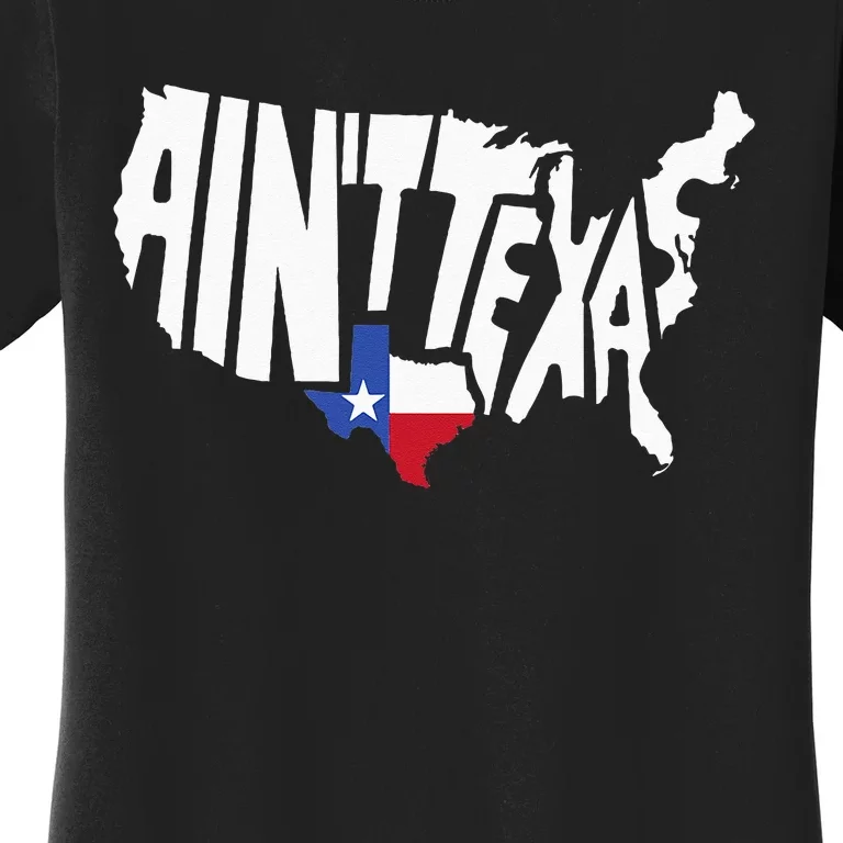 Funny Aint Texas USA Map Proud Texan Women's T-Shirt