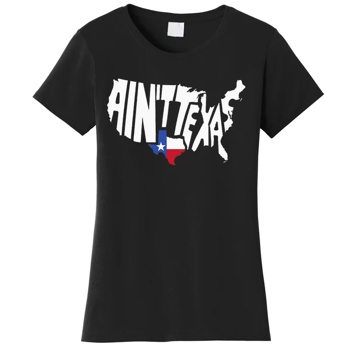 Funny Aint Texas USA Map Proud Texan Women's T-Shirt