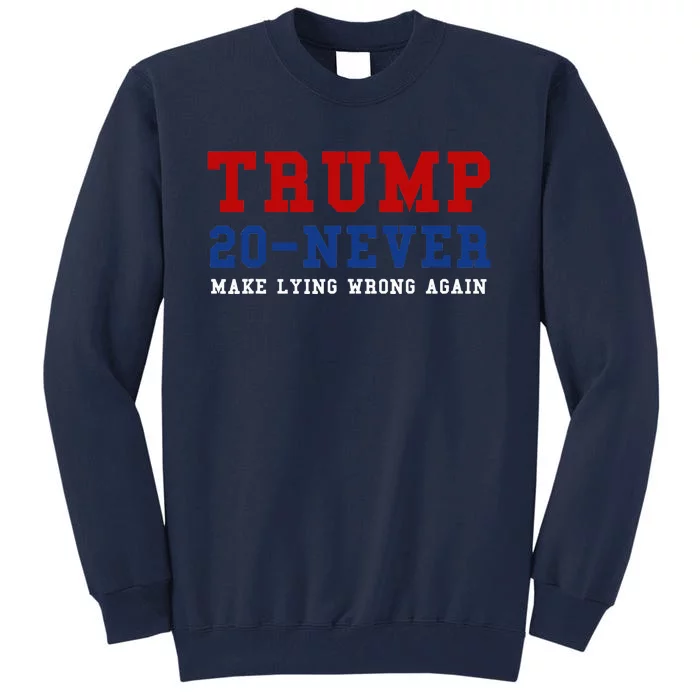 Funny Anti Trump 2020 Elections Make Lying Wrong Again Tall Sweatshirt