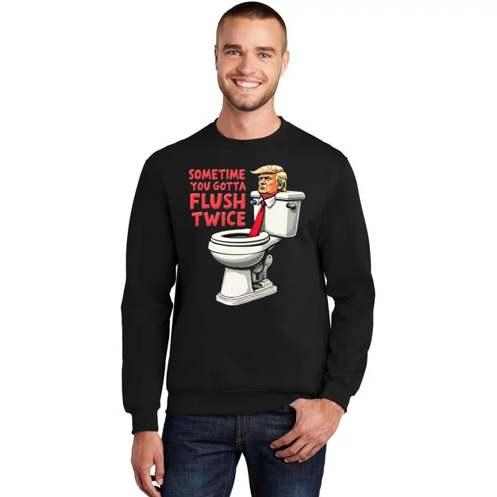 Funny Anti Trump Sometimes You Gotta Flush Twice Tall Sweatshirt