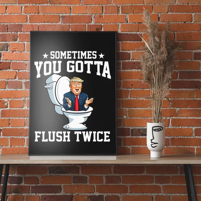 Funny Anti Trump Sometimes You Gotta Flush TwiceVote Kamala Poster