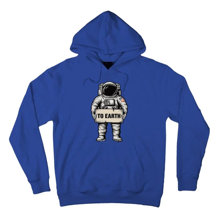 Funny Astronaut To Earth Space Exploration Tall Hoodie