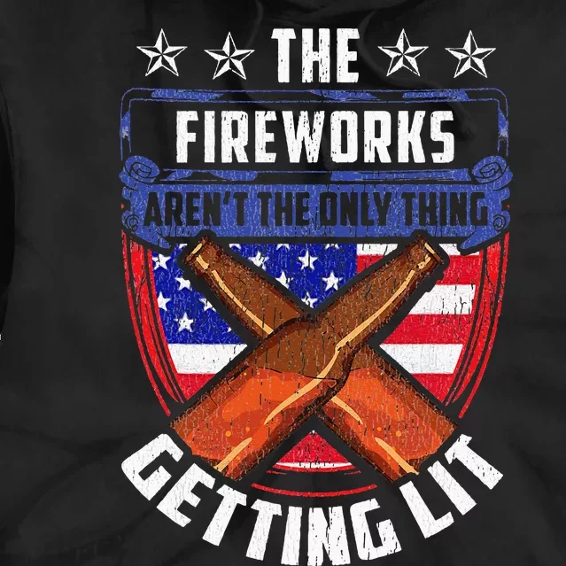 Fireworks Aren't The Thing Getting Lit Funny American Liquor Tie Dye Hoodie