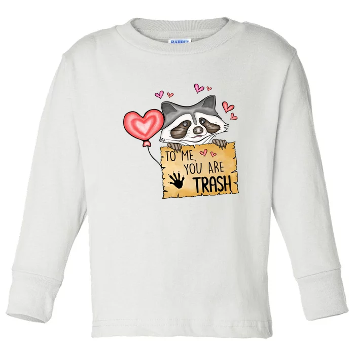 Funny Animals To Me You Are Trash Raccoon Valentines Gift For Valentine Day Toddler Long Sleeve Shirt