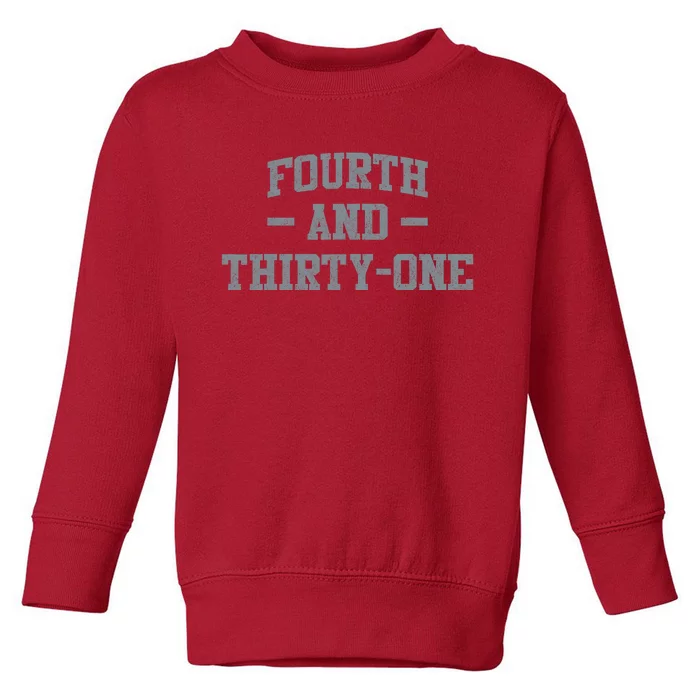 Fourth And Thirty One 4th And 31 Toddler Sweatshirt