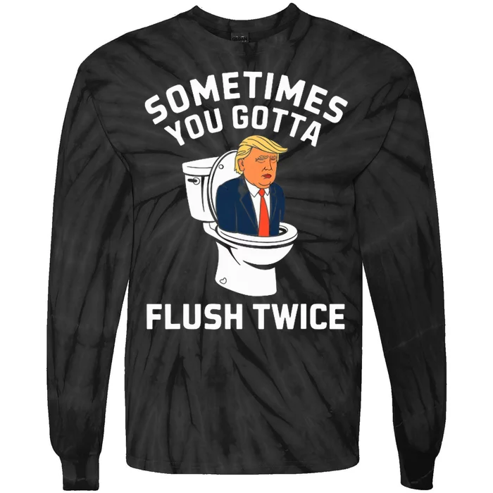 Funny Anti Trump Sometimes You Gotta Flush Twice Tie-Dye Long Sleeve Shirt