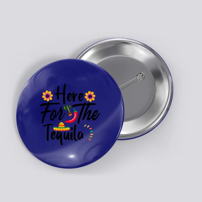 Here For The Tequila Cinco De Mayo Men Women Kids Mexican Button