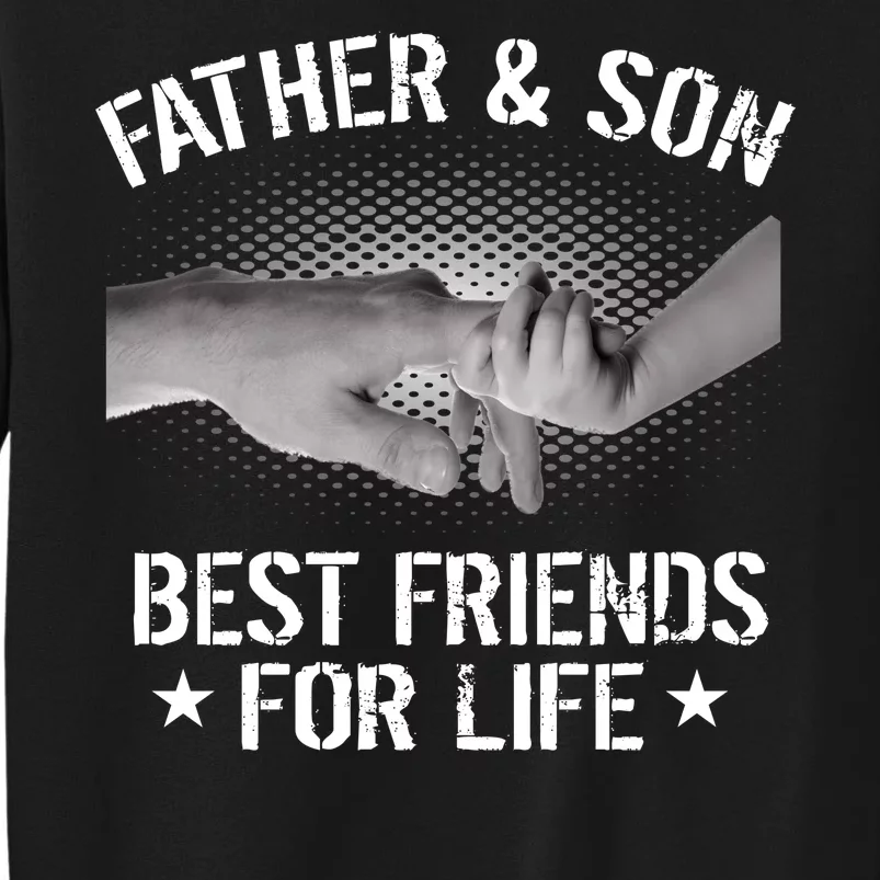 Father & Son Best Friends For Life Tall Sweatshirt