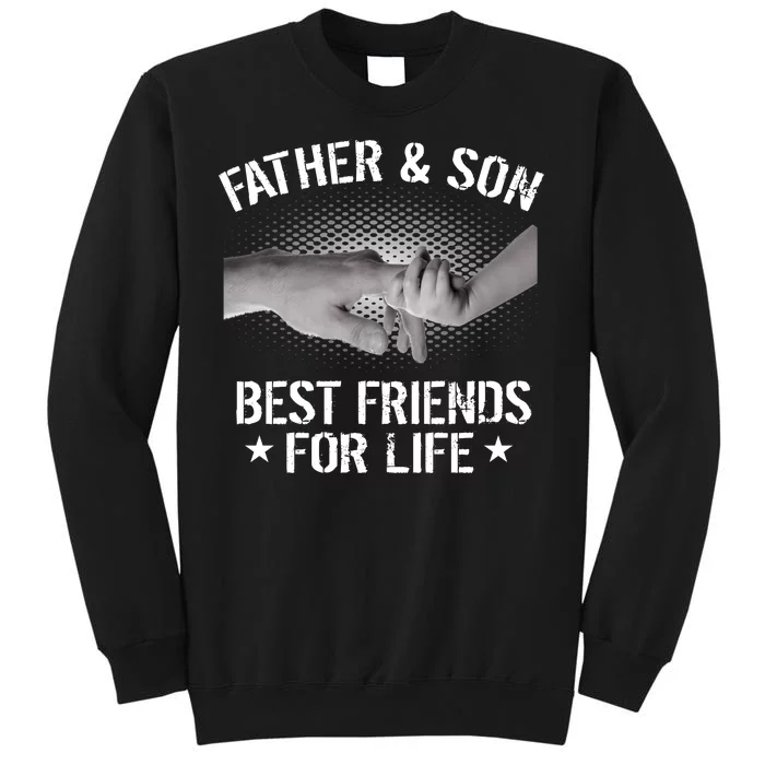 Father & Son Best Friends For Life Tall Sweatshirt