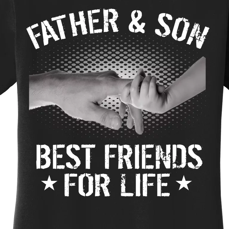 Father & Son Best Friends For Life Women's T-Shirt