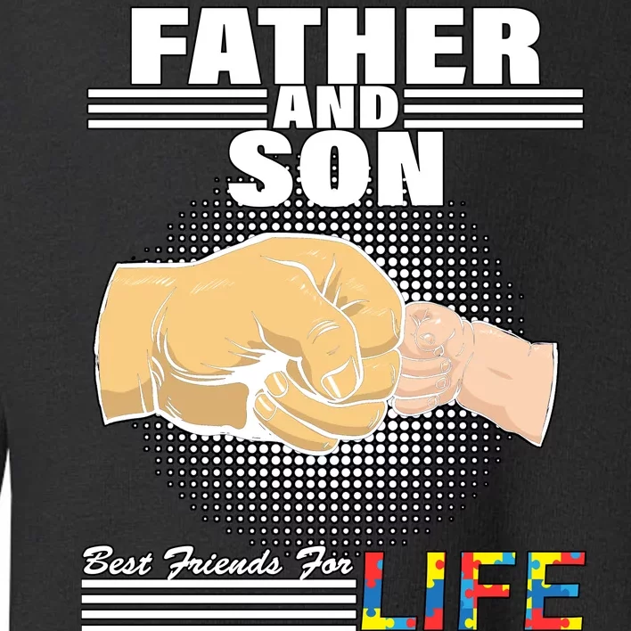 Father And Son Friends For Life Autism Awareness Toddler Sweatshirt