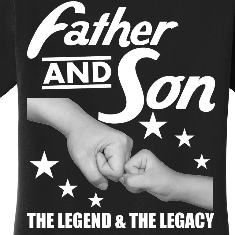 Father And Son The Legend & Legacy Women's T-Shirt