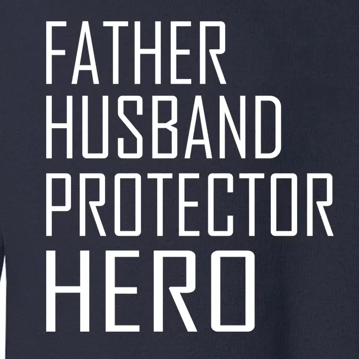 Father Husband Protector Hero Toddler Sweatshirt