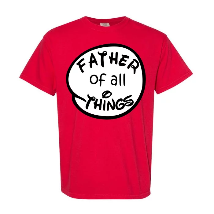 Father Of All Things Garment-Dyed Heavyweight T-Shirt