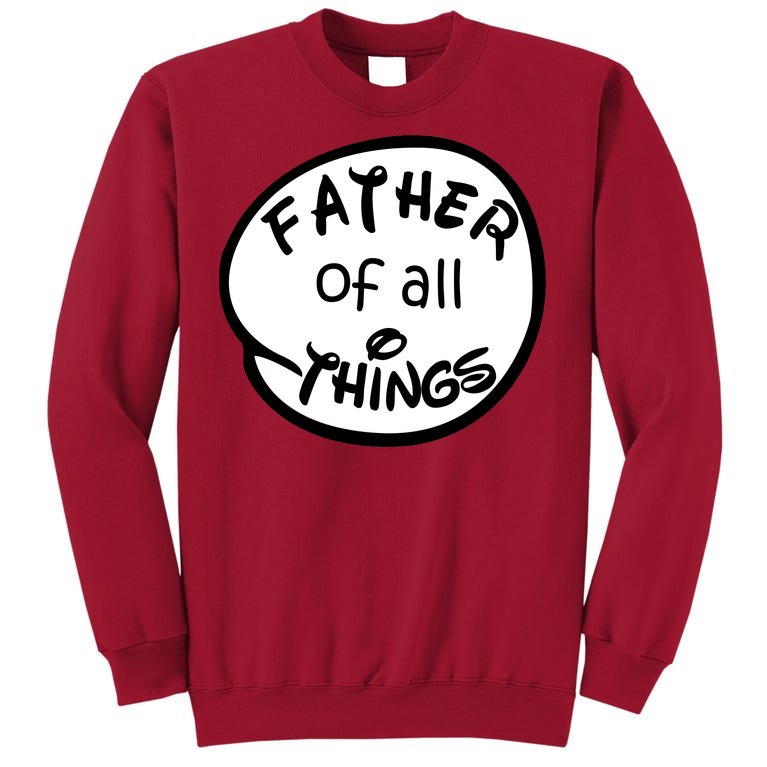 Father Of All Things Tall Sweatshirt
