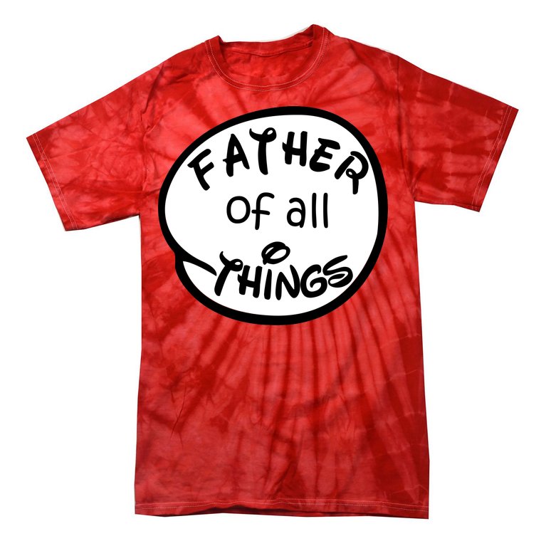Father Of All Things Tie-Dye T-Shirt