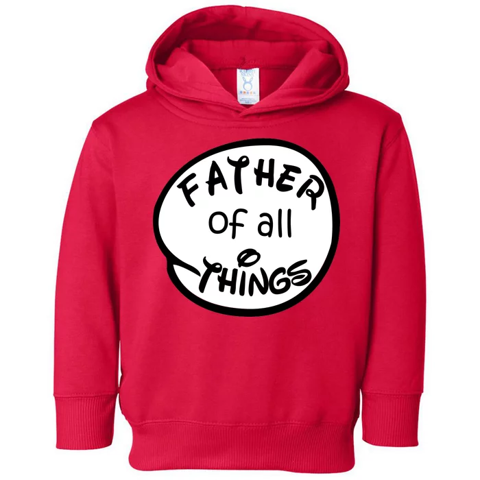 Father Of All Things Toddler Hoodie