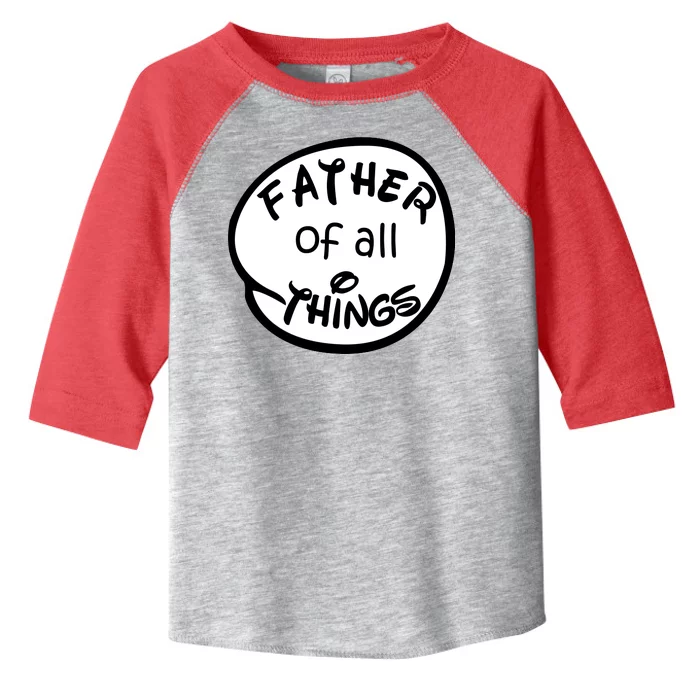 Father Of All Things Toddler Fine Jersey T-Shirt