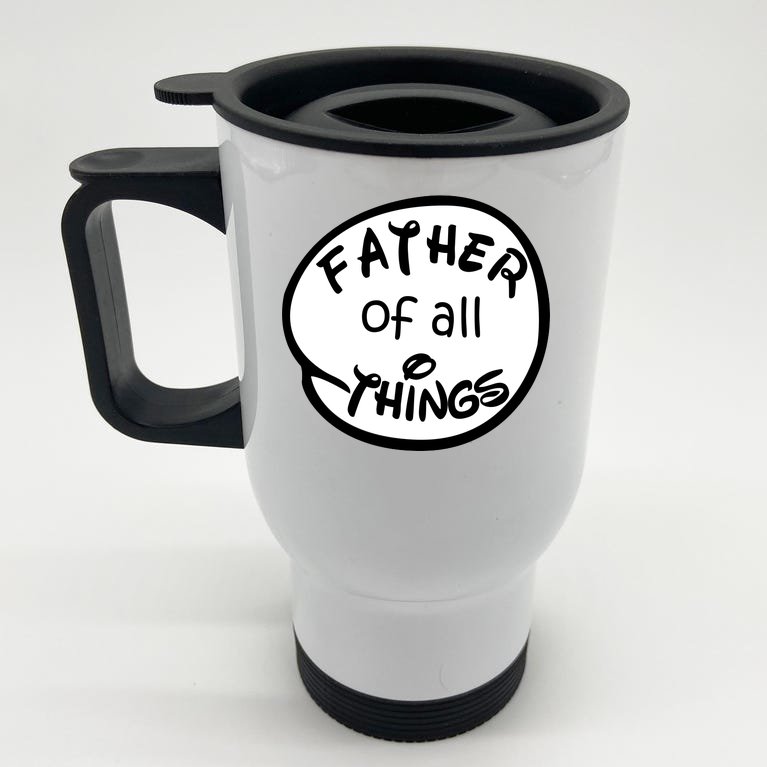 Father Of All Things Stainless Steel Travel Mug