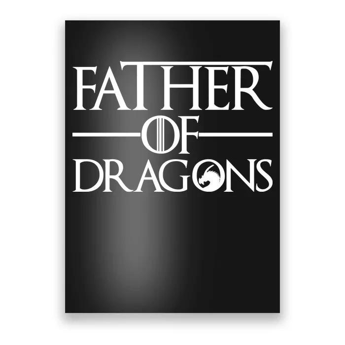 Father Of Dragons Funny Fathers Day Poster