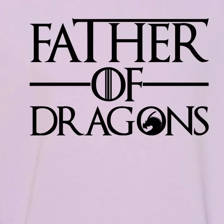 Father Of Dragons Funny Fathers Day Garment-Dyed Sweatshirt