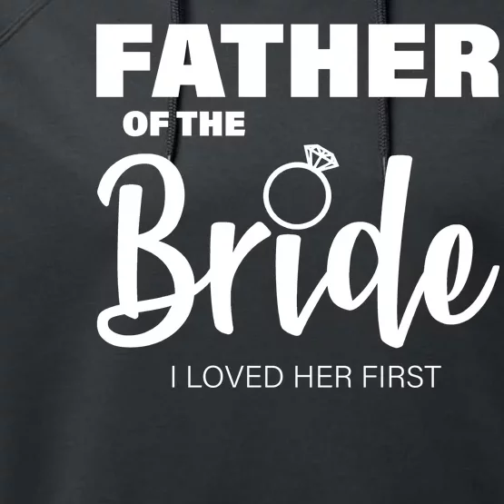 Father Of The Bride I Loved Her First Performance Fleece Hoodie