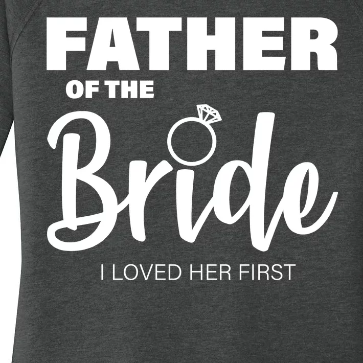 Father Of The Bride I Loved Her First Women's Perfect Tri Tunic Long Sleeve Shirt