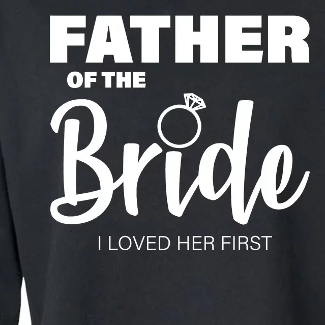 Father Of The Bride I Loved Her First Cropped Pullover Crew