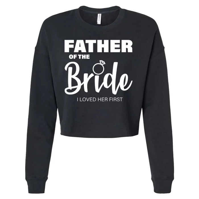 Father Of The Bride I Loved Her First Cropped Pullover Crew