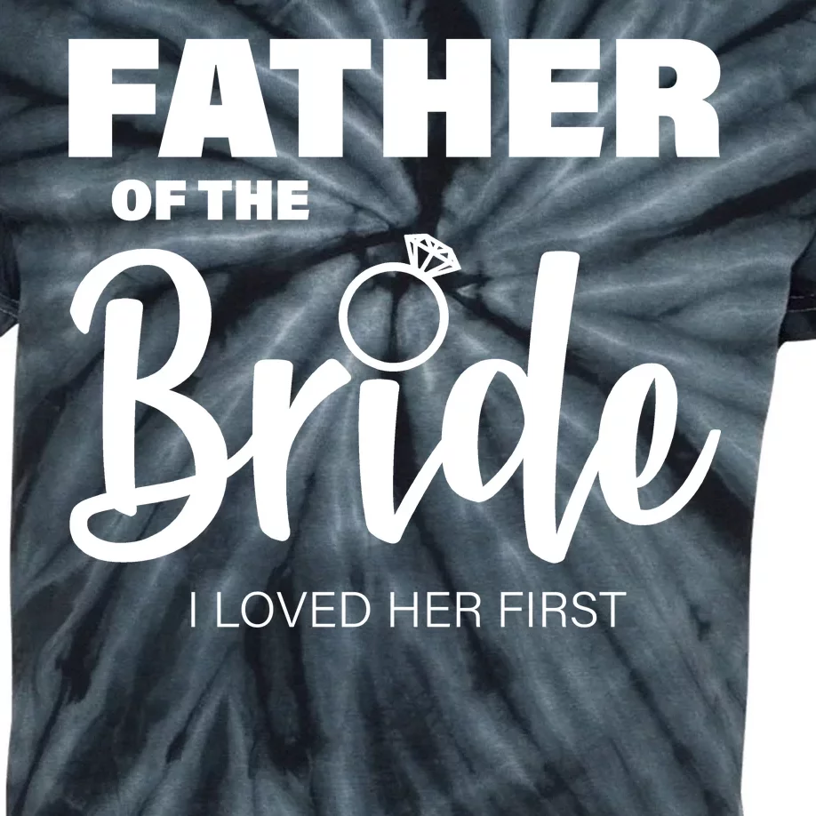 Father Of The Bride I Loved Her First Kids Tie-Dye T-Shirt