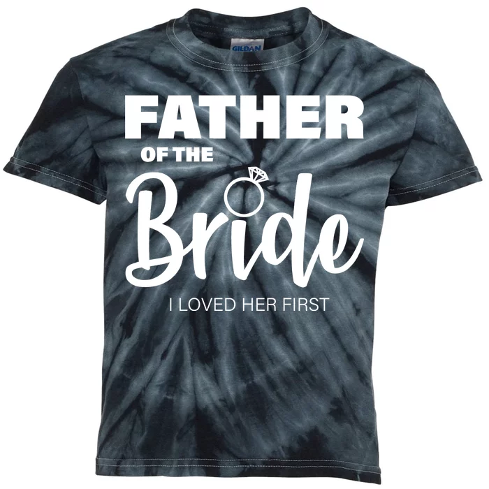 Father Of The Bride I Loved Her First Kids Tie-Dye T-Shirt