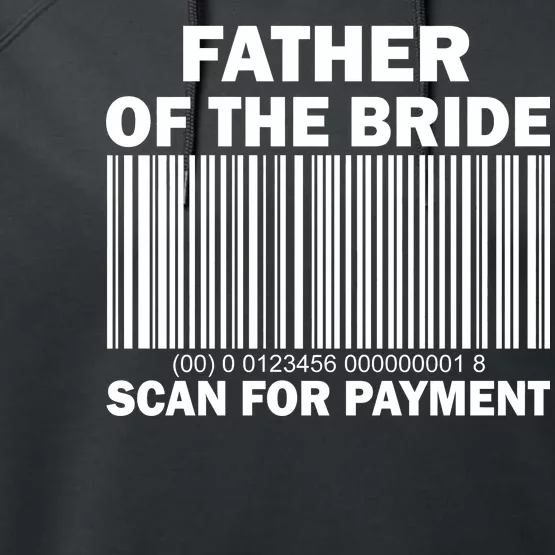 Father Of The Bride Scan For Payment Performance Fleece Hoodie